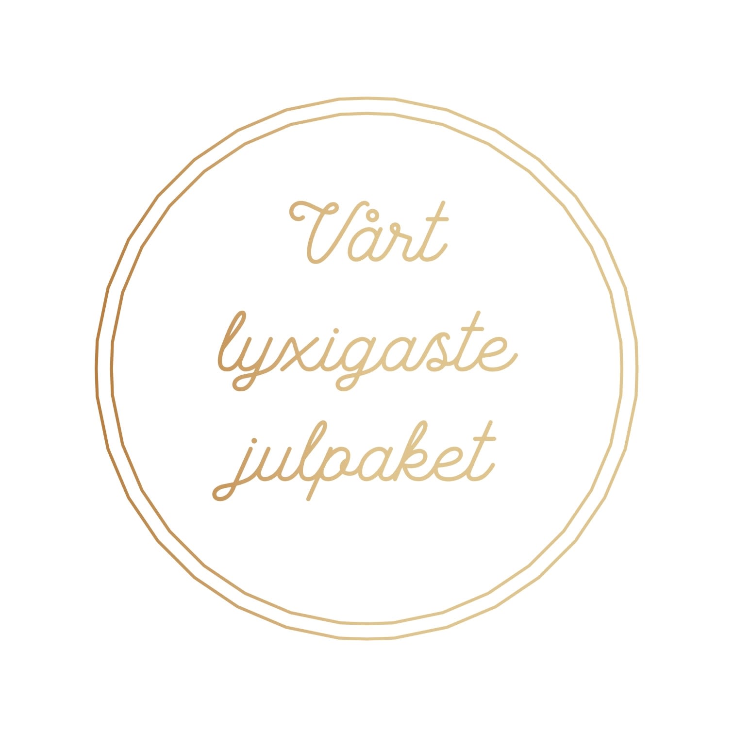 Texten ”Vårt lyxigaste julpaket” i guldfärgad skrivstil, omgiven av en dubbel cirkel på vit bakgrund.